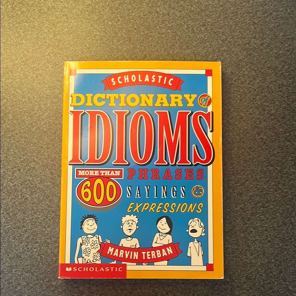 Scholastic Dictionary of Idioms - Red, Blue, Yellow Cover